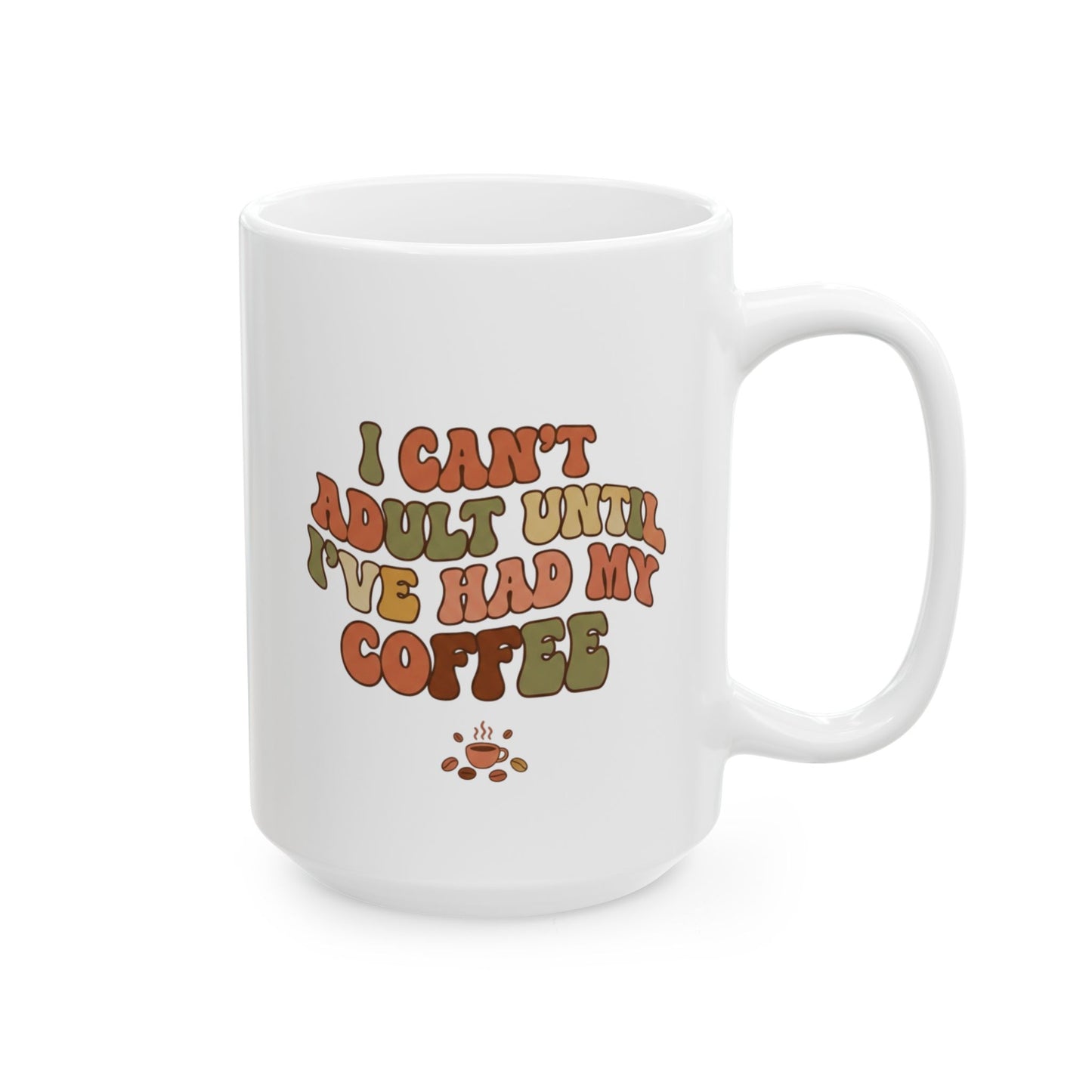 Retro "I Can't Adult Until I've Had My Coffee" Ceramic Mug 15oz