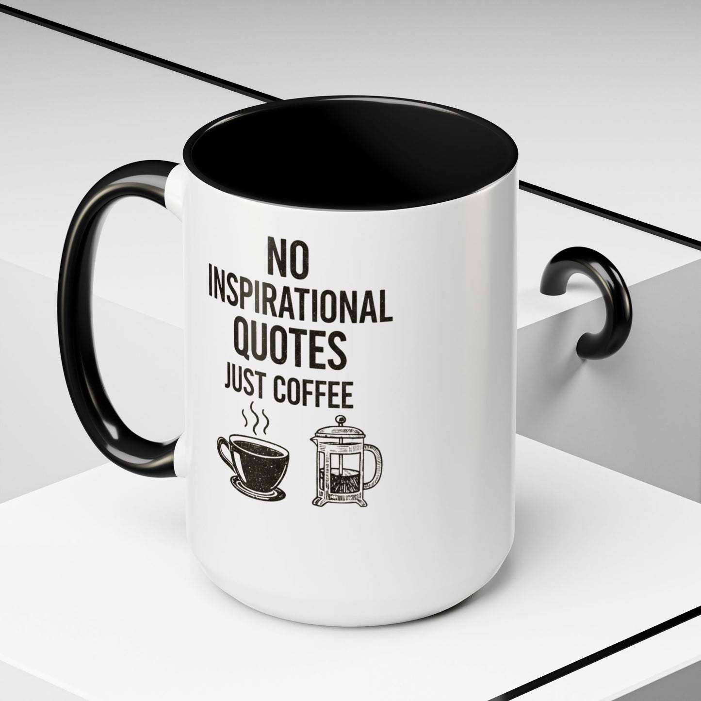 No Inspirational Quotes Just Coffee Mug | Accent 15oz
