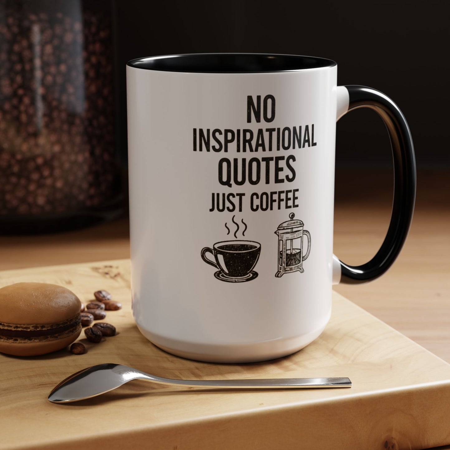 No Inspirational Quotes Just Coffee Mug | Accent 15oz