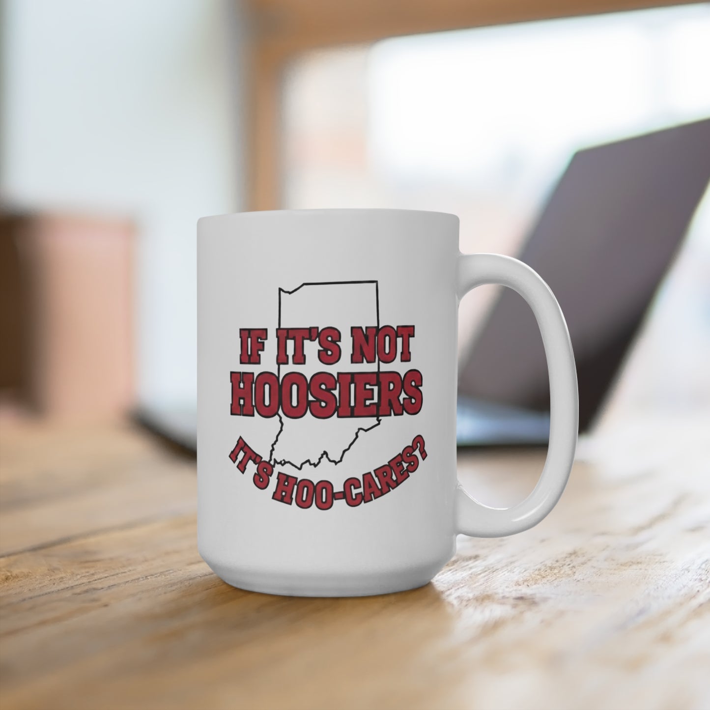 If It’s Not Hoosiers It’s Hoo Cares Mug 15oz | Indiana Coffee Cup