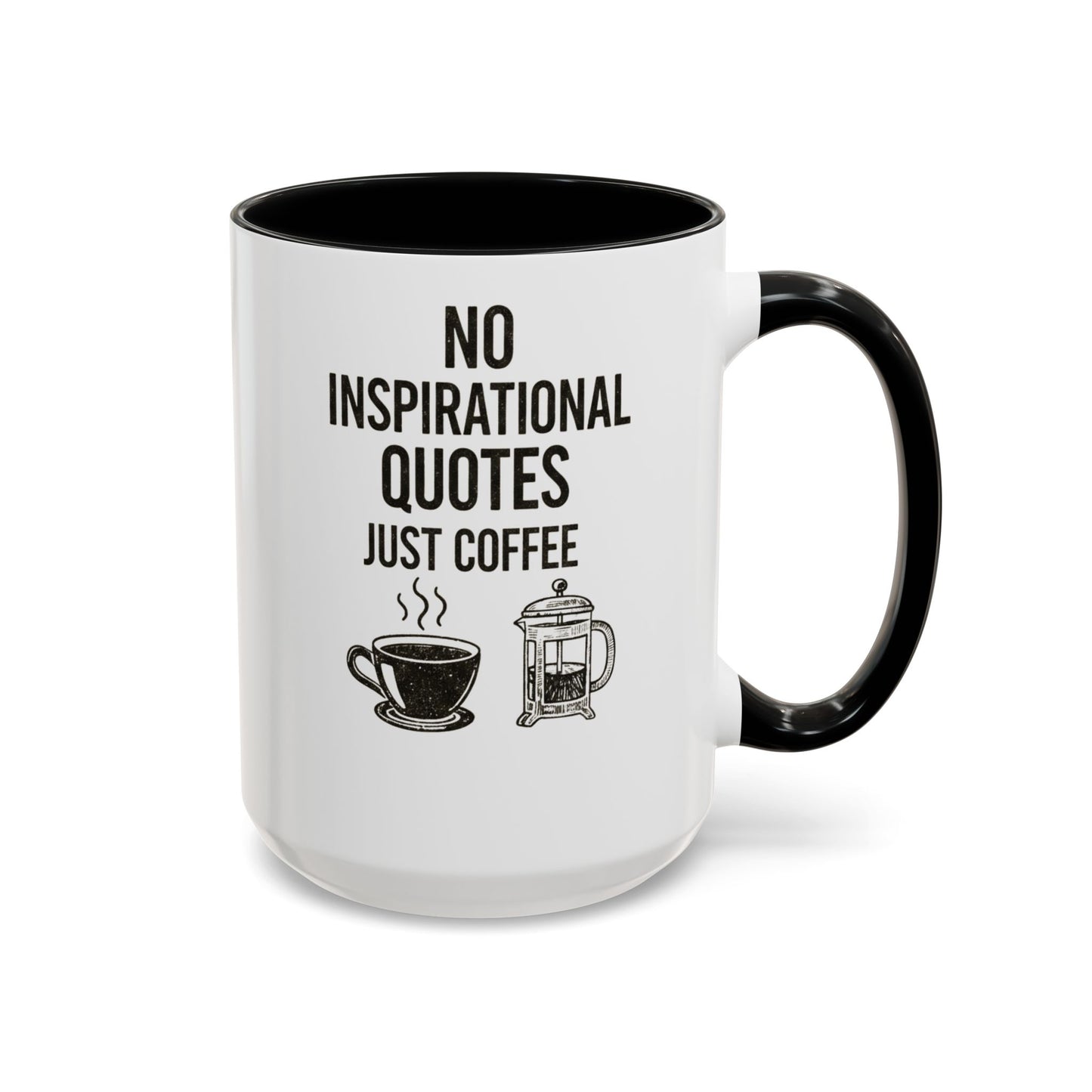 No Inspirational Quotes Just Coffee Mug | Accent 15oz