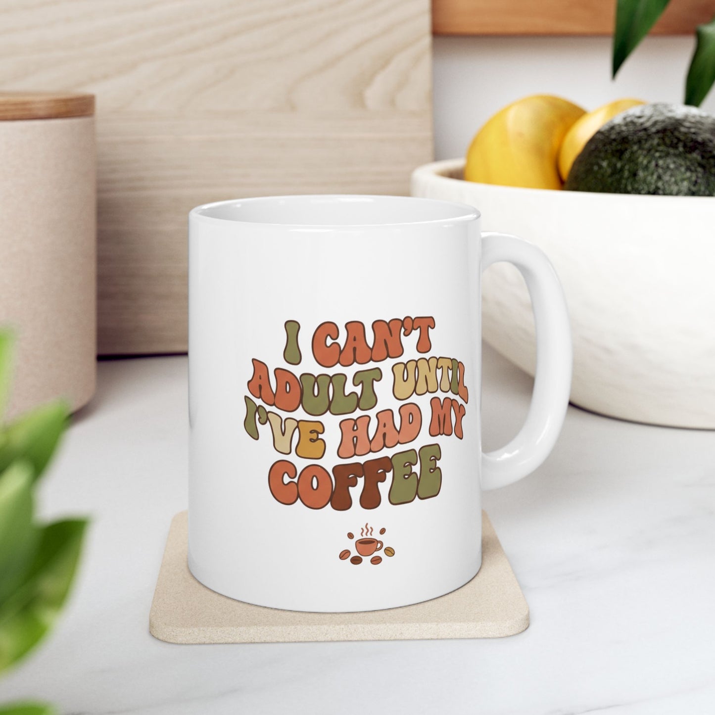 Retro "I Can't Adult Until I've Had My Coffee" Ceramic Mug 15oz